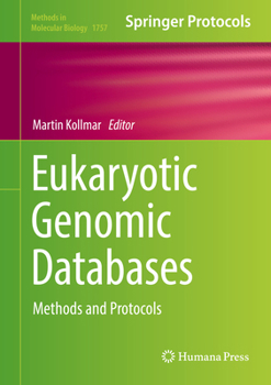 Eukaryotic Genomic Databases: Methods and Protocols - Book #1757 of the Methods in Molecular Biology