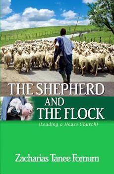 Paperback The Shepherd And The Flock: Leading a House Church Book