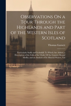 Paperback Observations On a Tour Through the Highlands and Part of the Western Isles of Scotland: Particularly Staffa and Icolmkill: To Which Are Added, a Descr Book