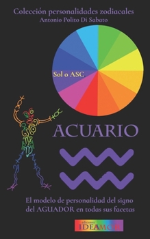 Acuario: El modelo de personalidad del signo del Aguador en todas sus facetas (Colección Personalidades Zodiacales) (Spanish Edition)