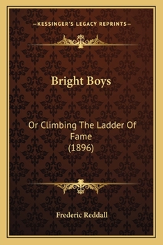 Paperback Bright Boys: Or Climbing The Ladder Of Fame (1896) Book