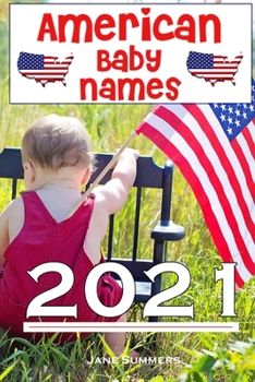 Paperback American Baby Names 2021: The best and most popular American baby names for 2021 - Find the perfect name for your little one or give as a matern Book