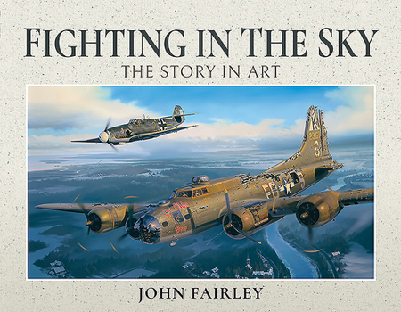 Hardcover Fighting in the Sky: The Story in Art Book