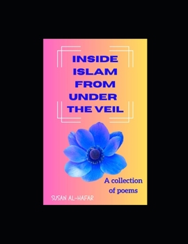 Paperback Inside Islam from Under the Veil: A collection of poems Book