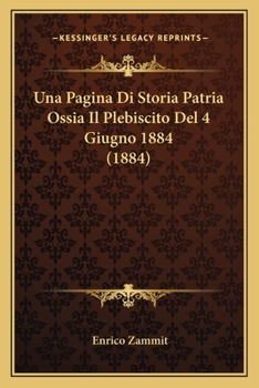 Una Pagina Di Storia Patria Ossia Il Plebiscito Del 4 Giugno 1884 (1884)
