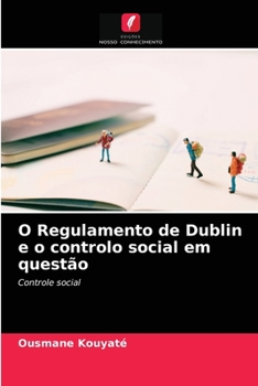 Paperback O Regulamento de Dublin e o controlo social em questão [Portuguese] Book