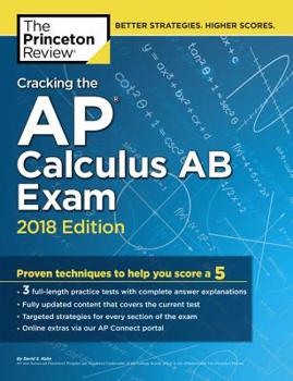 Paperback Cracking the AP Calculus AB Exam, 2018 Edition: Proven Techniques to Help You Score a 5 (College Test Preparation) Book