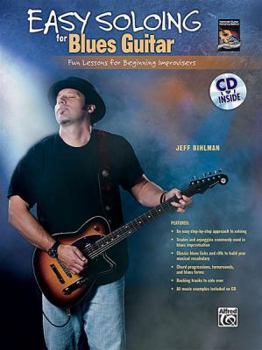 Paperback Easy Soloing for Blues Guitar: Fun Lessons for Beginning Improvisers, Book & CD Book