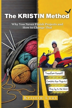 Paperback The KRISTIN Method: Why You Never Finish Projects and How to Change That Book