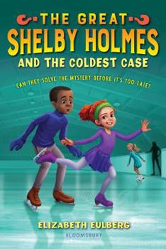 The Great Shelby Holmes and the Coldest Case - Book #3 of the Great Shelby Holmes