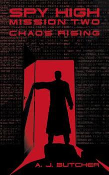 Spy High Mission Two: Chaos Rising - Book #2 of the Spy High - Series One