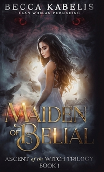 Hardcover Maiden of Belial: Ascent of the Witch Trilogy Book 1 Book