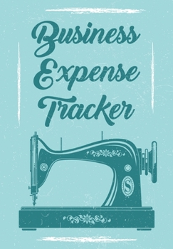 Paperback Business Expense Tracker: Business Budget Finance Organizer Ledger for Entrepreneurs Book