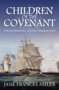 Hardcover Children of the Covenant: A Novel About the Colonial American Jews Book