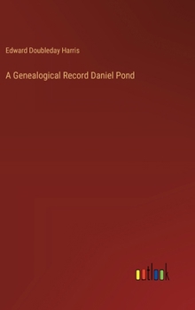 Hardcover A Genealogical Record Daniel Pond Book