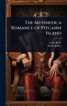 Hardcover The Mutineer; a Romance of Pitcairn Island Book