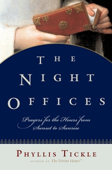 Hardcover The Night Offices: Prayers for the Hours from Sunset to Sunrise Book