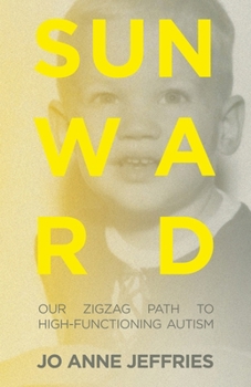 Paperback Sunward: Our Zigzag Path to High-Functioning Autism Book