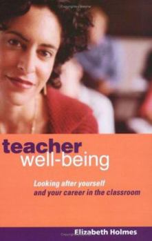 Paperback Teacher Well-Being: Looking After Yourself and Your Career in the Classroom Book