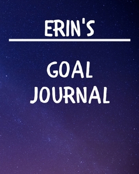 Paperback Erin's Goal Journal: 2020 New Year Planner Goal Journal Gift for Erin / Notebook / Diary / Unique Greeting Card Alternative Book