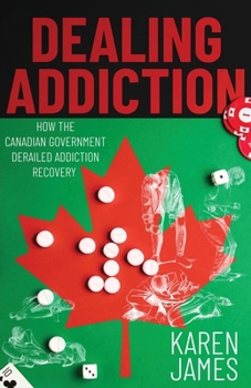 Dealing Addiction: How The Canadian Government Derailed Addiction Recovery