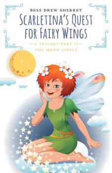 Paperback Scarletina's Quest for Fairy Wings: The Moon Circle Book