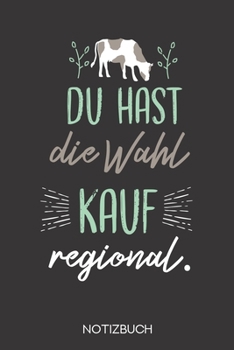 Du hast die Wahl - kauf regional.: Notizbuch mit 120 Linierten Seiten im Format A5 (6x9 Zoll) (German Edition)