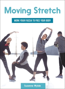 Paperback Moving Stretch: Work Your Fascia to Free Your Body Book