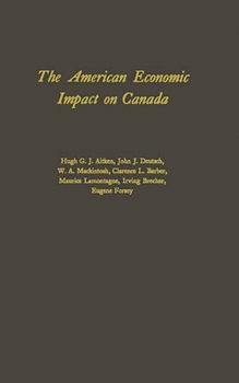 Hardcover The American Economic Impact on Canada. Book