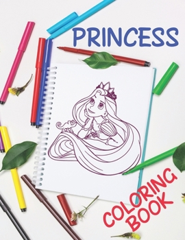 Paperback Princess Coloring Book: Princesses Coloring Book With High Quality Images for Girls, Kids, Toddlers, Ages 2-4, Ages 4-8 (Coloring Books for Ki Book