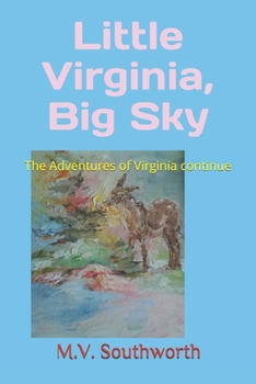 Paperback Little Virginia, Big Sky: The Adventures of Virginia continue Book