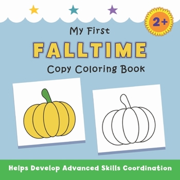 Paperback My First Falltime Copy Coloring Book: helps develop advanced skills coordination Book