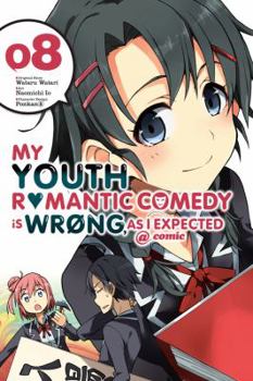My Youth Romantic Comedy Is Wrong, As I Expected @ comic Vol. 8 - Book #8 of the やはり俺の青春ラブコメはまちがっている。@comic