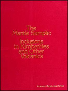 The Mantle Sample: Inclusions in Kimberlites and Other Volcanics: Proceedings of the Second International Kimberlite Conference, Vol. 2