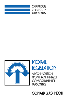 Hardcover Moral Legislation: A Legal-Political Model for Indirect Consequentialist Reasoning Book