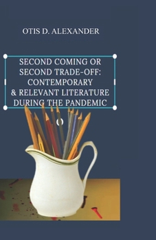Paperback Second Coming or Second Trade-off: Contemporary & Relevant Literature during the Pandemic Book