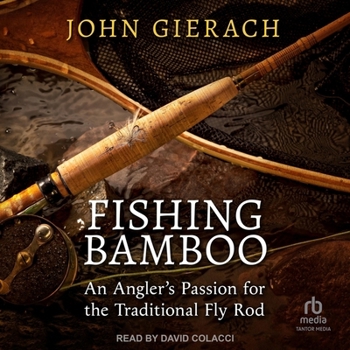 Audio CD Fishing Bamboo: An Angler's Passion for the Traditional Fly Rod Book