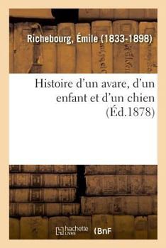 Paperback Histoire d'Un Avare, d'Un Enfant Et d'Un Chien [French] Book