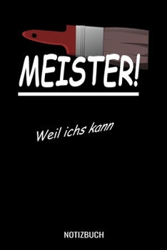 Meister weil ichs kann: A5 Notizbuch Dot Grid / Punktraster 120 Seiten für Maler und Lackierer (German Edition)