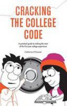 Paperback Cracking the College Code: A Practical Guide to Making the Most of the First Year College Experience Book