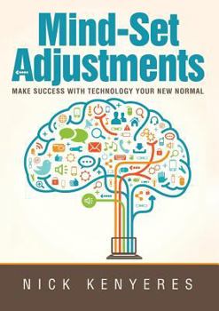 Paperback Mind-Set Adjustments: Make Success with Technology Your New Normal Book