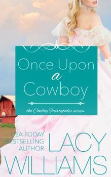 Once Upon a Cowboy - Book #1 of the Cowboy Fairytales