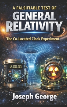 Paperback A Falsifiable Test of General Relativity: The Co-Located Clock Experiment Book