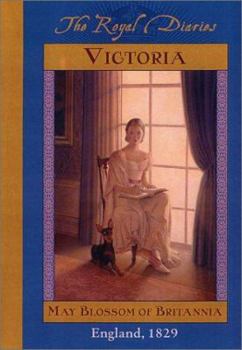 Victoria: May Blossom of Britannia, England, 1829 - Book  of the Royal Diaries
