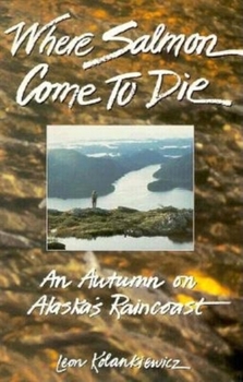 Paperback Where Salmon Come to Die: An Autumn on Alaska's Raincoast Book