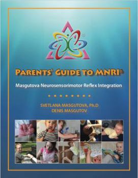 Staple Bound Parents' Guide to MNRI® Masgutova Neurosensorimotor Reflex Integration Book