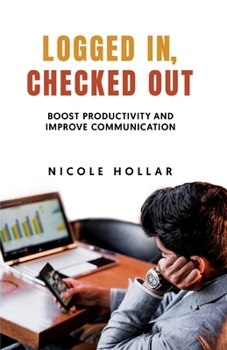 Paperback Logged In, Checked Out: Boost Productivity and Improve Communication Book