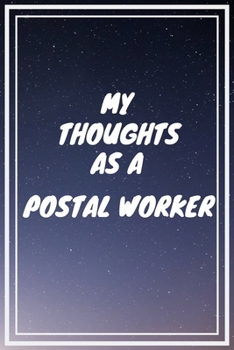 Paperback My thoughts as a Postal Worker: Postal Worker Career School Graduation Gift Journal / Notebook / Diary / Unique Greeting Card Alternative Book