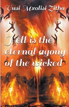 Paperback Hell Is the Eternal Agony of the Wicked Book