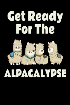 Get Ready For The Alpacalypse: Notebook I Notitzbuch I Calepin I Taccuino I Cuaderno I Caderno I Notitieblok I Notatnik I 6x9 I A5 I 120 Pages I Dot ... I Teacher I Students I Writing I Drawing I